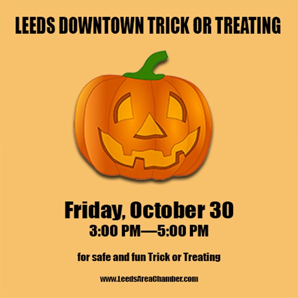 Leeds Downtown Trick or Treat 2020 is a Go!  Scheduled for Friday, October 30 from 3-5 PM sponsored by the Leeds Area Chamber of Commerce. 