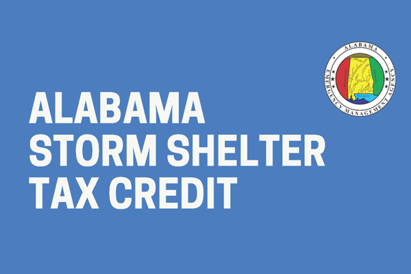 Qualified homeowners may be eligible for an Alabama Storm Shelter Tax Credit. Alabama Emergency Management Agency, in conjunction with the