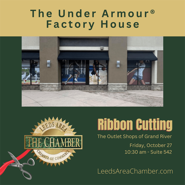 Be sure to join Leeds Area Chamber of Commerce and City of Leeds, Alabama for The Under Armour® Factory House ribbon cutting scheduled for Friday, October 27 at 10:30 am. This new 10,000 sf retailer will be located in Suite 542 across from Brooks Brothers at The Shops of Grand River! Also, stay tuned for news of their grand opening!!